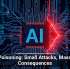 AI Poisoning: Small Attacks, Massive Consequences